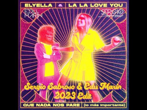ELYELLA, La La Love You - Que nada nos pare (Sergio Sabroso & Edu Marin 2023 Edit)