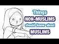 Things Non Muslims Should Know About Muslims Dakara Ma