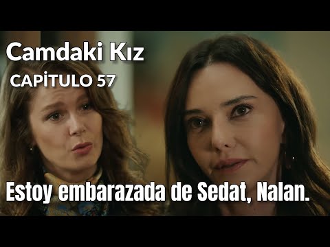 Camdaki Kız (Girl in the Window) Chapter 57 - I'm pregnant with Sedat, Nalan.