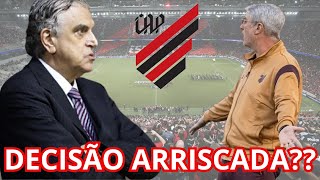 DECISÃO ARRISCADA?? O ATHLETICO SURPREENDE PELA ATITUDE