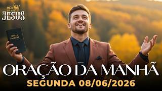 ORAÇÃO DA MANHÃ DE HOJE 08/06/2026 | ABRA AS PORTAS DA PROSPERIDADE E VEJA O MILAGRE