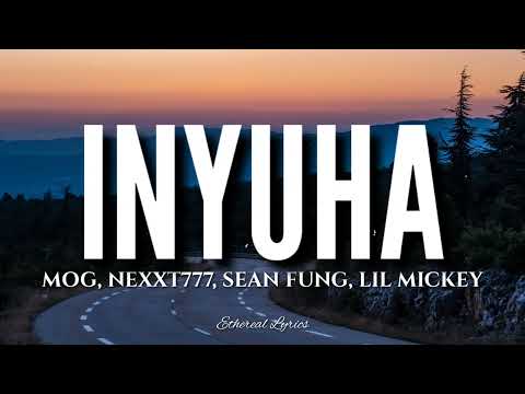 Inyuha (Lyrics) - MOG, Nexxt777, Sean Fung, Lil Mickey