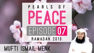 Pearls Of Peace - Episode 7 ~ Mufti Menk