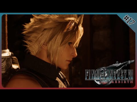 #17 【 FINAL FANTASY VII REBIRTH 】Twilight in a Sunless Town | No Commentary