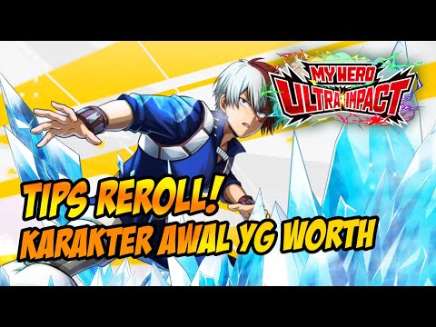 TIPS REROLL! KARAKTER YANG PALING WORTH DI AMBIL UNTUK PLAYER BARU (NEWBIE) - MY HERO ULTRA IMPACT