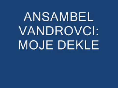 ANSAMBEL VANDROVCI: MOJE DEKLE.wmv