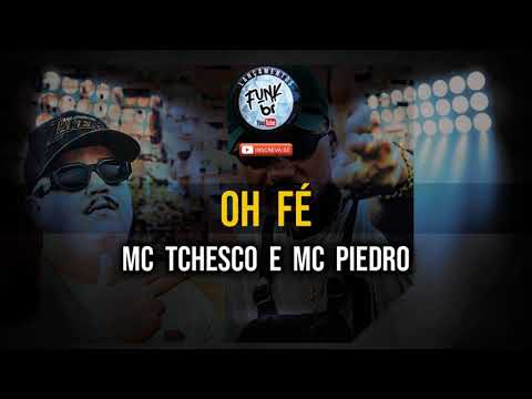 OH FÉ - MC´S TCHESCO E MC PIEDRO