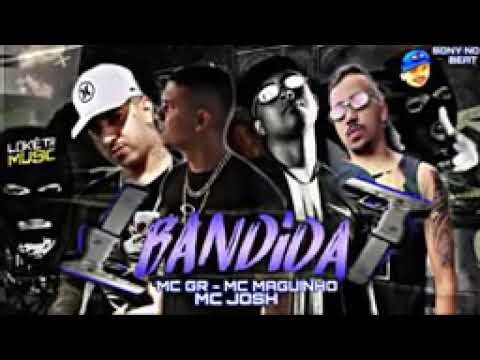 MC MAGUINHO - MC GR - MC JOSH - BANDIDA