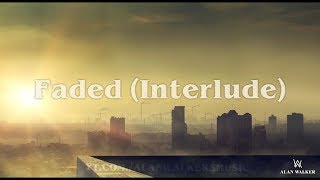 Alan Walker - Faded (Interlude)