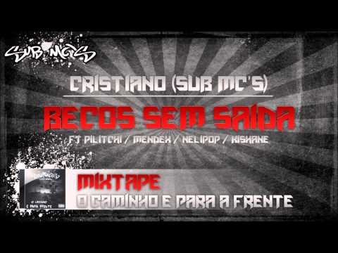 Cristiano (Sub Mc's) - Becos sem saída ft Pilitchi ft Mendex ft Nelipop & Kishane