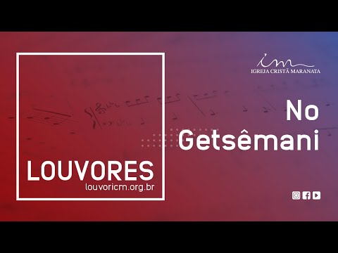 LOUVOR - No Getsêmani - Igreja Cristã Maranata