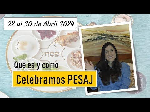 PESAJ: Que es Pesaj? Cuando es Pesaj? Como celebrar Pesaj? - En 2024 comienza el 22 de Abril