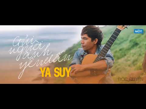 Gửi người anh yêu dấu - Ya Suy