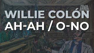 Willie Colón - Ah Ah / O-No (Audio Oficial)