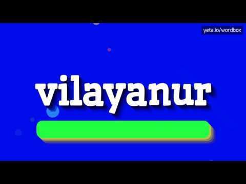 VILAYANUR - HOW TO PRONOUNCE IT!?