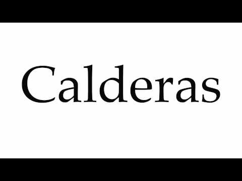 How to Pronounce Calderas