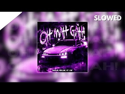 SH3RWIN, viralune, MC LONE - OH MAH GAH! (Slowed)