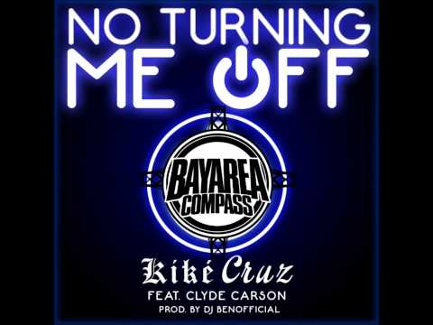 Kiké Cruz ft. Clyde Carson - No Turnin Me Off [BayAreaCompass] (CLEAN)