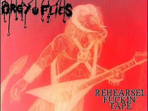 Orgy Of Flies - Rehearsel Fuckin' Tape