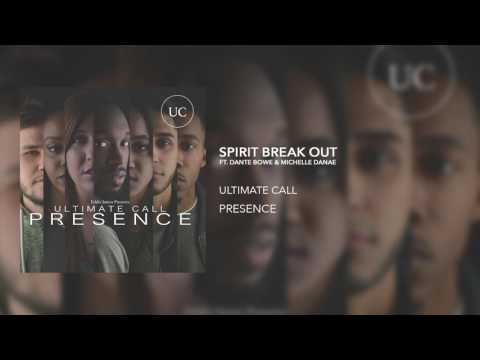 Spirit Break Out // Dante Bowe & Michelle Danae // Ultimate Call "Presence" Album