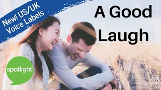 *NEW* A Good Laugh | **SPECIAL US/UK Voice Labels*** | Practice English with Spotlight