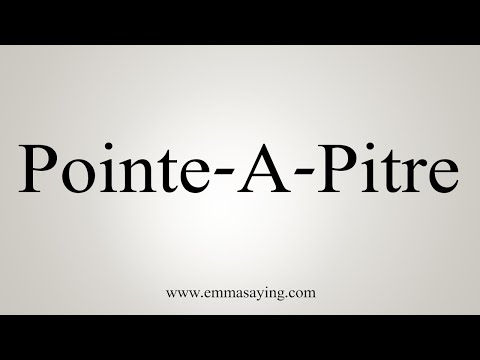 How To Say Pointe-A-Pitre