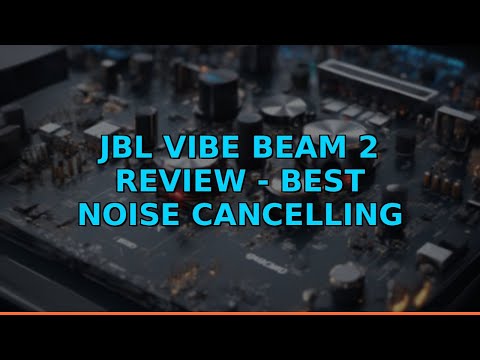 JBL Vibe Beam 2 Review - Best Noise Cancelling Earbuds