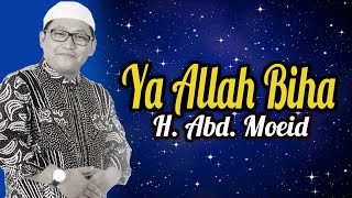 Download lagu Ya Allah Biha - H. Abd. Moeid | Media record official mp3