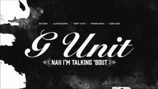 G-Unit - Nah I'm Talking Bout (HQ) + Lyrics + Free Download