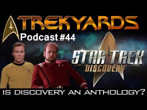 Is ST: Discovery an Anthology? - Trekyards Podcast #44