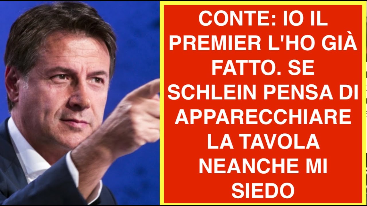 CONTE: IO IL PREMIER L'HO GIÀ FATTO. SE SCHLEIN PENSA DI APPARECCHIARE LA TAVOLA NEANCHE MI SIEDO