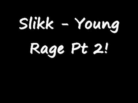 Slikk - Young Rage Pt 2