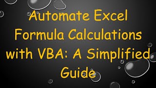 Automate Excel Formula Calculations with VBA: A Simplified Guide