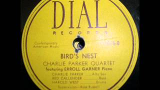 Charlie Parker Quartet  Erroll Garner  Bird's Nest  Dial 1015 B