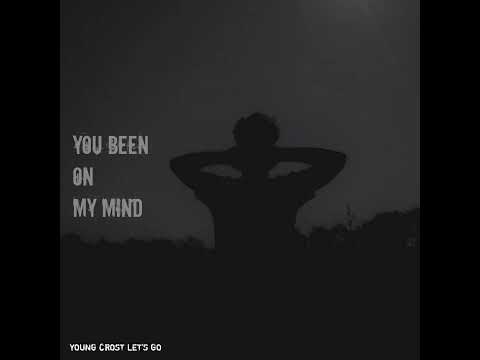 Young Crost - You Been On My Mind (Prod. Sadface)