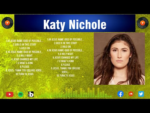 K.a.t.y. .N.i.c.h.o.l.e. Greatest Hits ~ Top Christians and Worship Music 2024