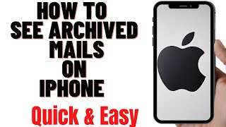 HOW TO SEE ARCHIVED MAILS ON IPHONE