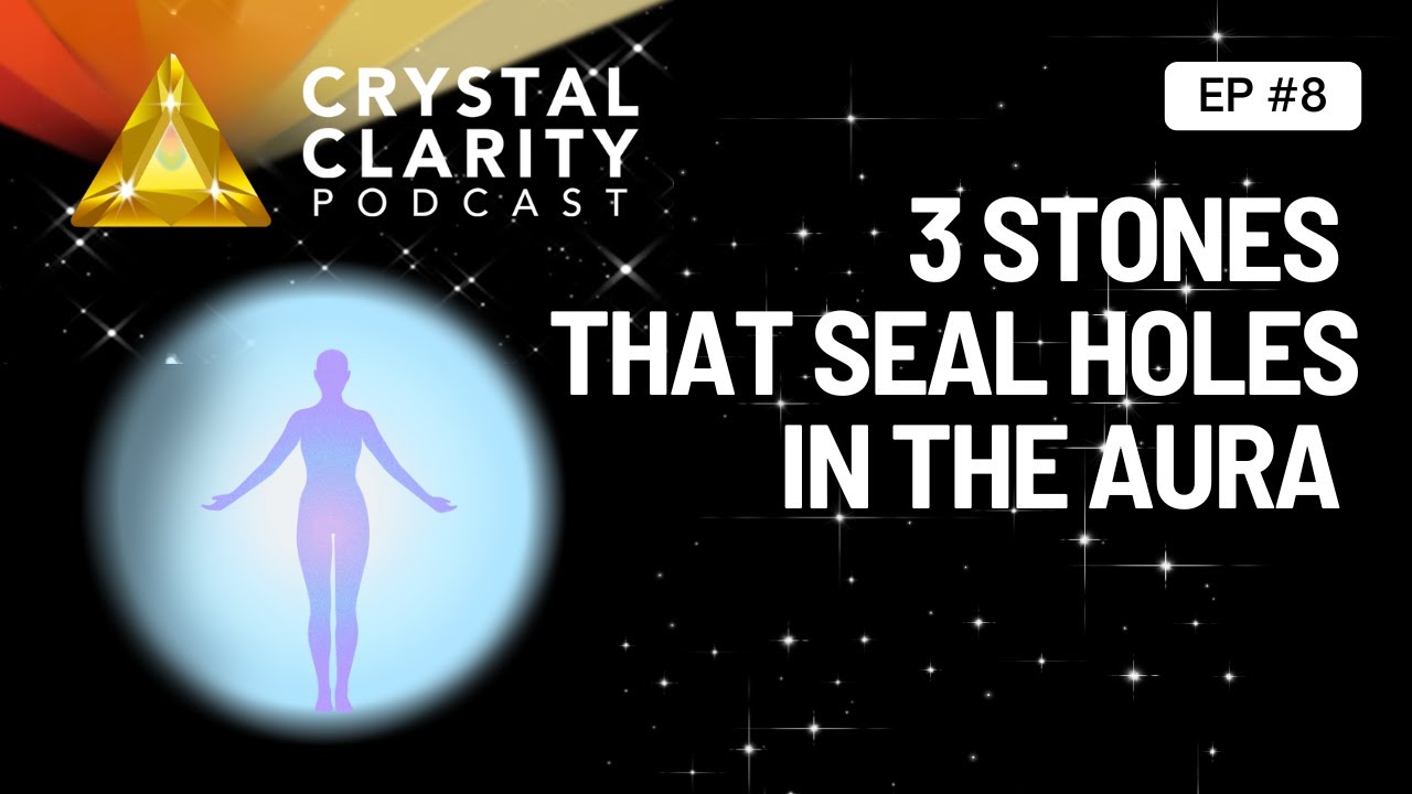 How to Repair Holes in the Aura with These 3 Stones
