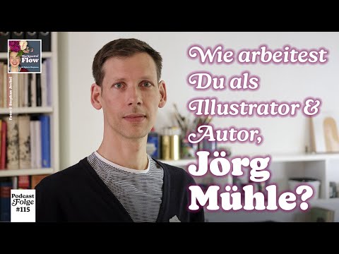 Im Gespräch mit Jörg Mühle – Autor & Illustrator für Kinder | Podcastfolge 114, "Der kreative Flow"