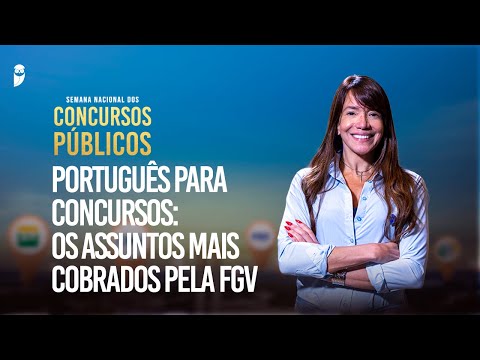 Português para Concursos: Os assuntos mais cobrados pela FGV - Semana Nacional dos Concursos