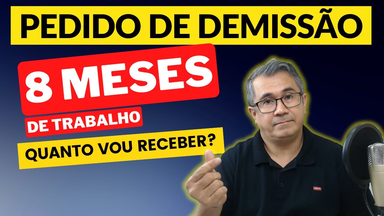 PEDIDO DE DEMISSÃO (TRABALHEI 8 MESES) - Quanto vou RECEBER?