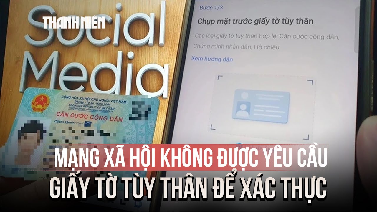 Mạng xã hội có thể bị phạt nếu ép người dùng cung cấp giấy tờ cá nhân