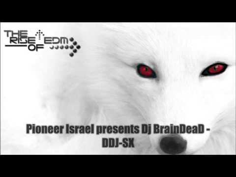 Pioneer Israel presents Dj BrainDeaD   DDJ SX