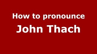 How to pronounce John Thach