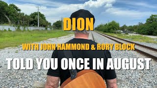 Dion - &quot;Told You Once In August&quot; with John Hammond and Rory Block - Official Music Video
