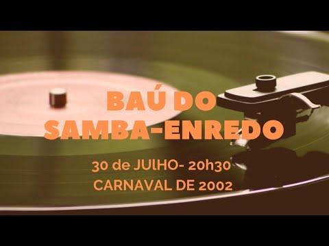 Baú do Samba Enredo 2002 - 30/07/2020
