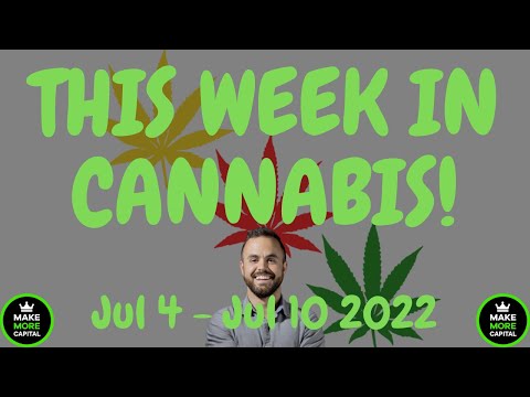 This Week in Cannabis News - July 4 to July 10 2022