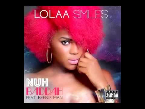 LolaaSmiles Feat Beenie Man   "Nuh Baddah"