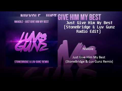 Nikkole - Just Give Him My Best (StoneBridge & Luv Gunz Radio Edit)