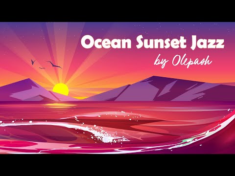 Olepash - Ocean Sunset | full album | jazz bossa nova
